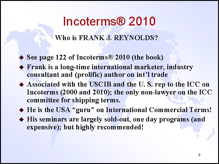 Incoterms® 2010 Who is FRANK J. REYNOLDS? u u u See page 122 of