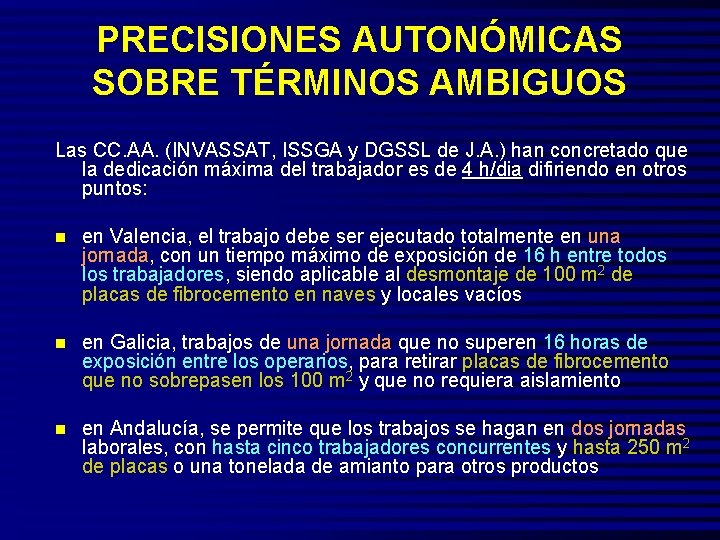 PRECISIONES AUTONÓMICAS SOBRE TÉRMINOS AMBIGUOS Las CC. AA. (INVASSAT, ISSGA y DGSSL de J.