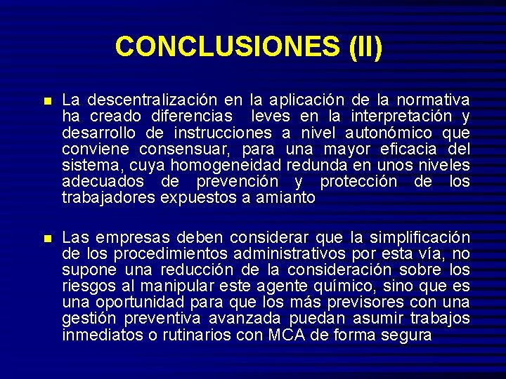 CONCLUSIONES (II) n La descentralización en la aplicación de la normativa ha creado diferencias