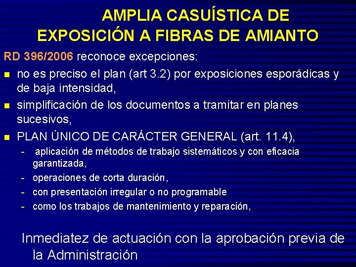 AMPLIA CASUÍSTICA DE EXPOSICIÓN A FIBRAS DE AMIANTO RD 396/2006 reconoce excepciones: n no