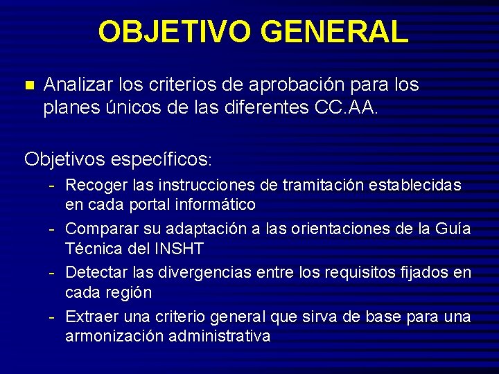 OBJETIVO GENERAL n Analizar los criterios de aprobación para los planes únicos de las