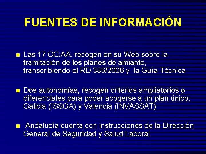 FUENTES DE INFORMACIÓN n Las 17 CC. AA. recogen en su Web sobre la