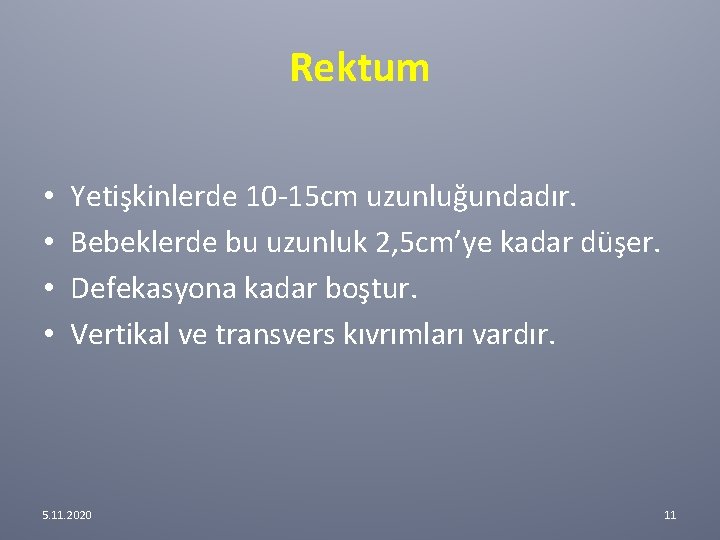 Rektum • • Yetişkinlerde 10 -15 cm uzunluğundadır. Bebeklerde bu uzunluk 2, 5 cm’ye Rektum • • Yetişkinlerde 10 -15 cm uzunluğundadır. Bebeklerde bu uzunluk 2, 5 cm’ye