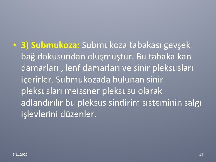 • 3) Submukoza: Submukoza tabakası gevşek bağ dokusundan oluşmuştur. Bu tabaka kan damarları • 3) Submukoza: Submukoza tabakası gevşek bağ dokusundan oluşmuştur. Bu tabaka kan damarları