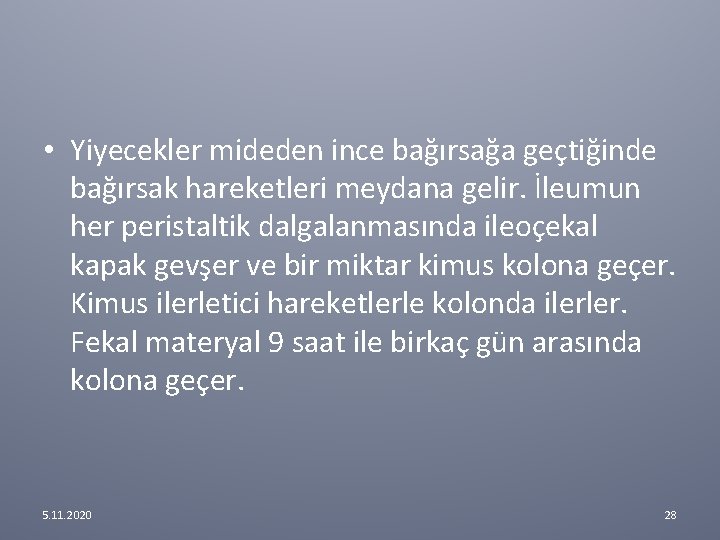 • Yiyecekler mideden ince bağırsağa geçtiğinde bağırsak hareketleri meydana gelir. İleumun her peristaltik • Yiyecekler mideden ince bağırsağa geçtiğinde bağırsak hareketleri meydana gelir. İleumun her peristaltik
