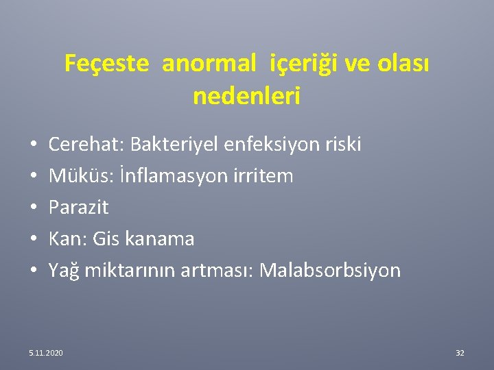 Feçeste anormal içeriği ve olası nedenleri • • • Cerehat: Bakteriyel enfeksiyon riski Müküs: Feçeste anormal içeriği ve olası nedenleri • • • Cerehat: Bakteriyel enfeksiyon riski Müküs:
