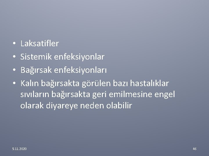 • • Laksatifler Sistemik enfeksiyonlar Bağırsak enfeksiyonları Kalın bağırsakta görülen bazı hastalıklar sıvıların • • Laksatifler Sistemik enfeksiyonlar Bağırsak enfeksiyonları Kalın bağırsakta görülen bazı hastalıklar sıvıların