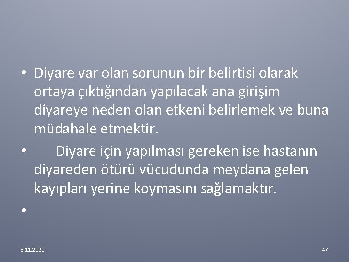 • Diyare var olan sorunun bir belirtisi olarak ortaya çıktığından yapılacak ana girişim • Diyare var olan sorunun bir belirtisi olarak ortaya çıktığından yapılacak ana girişim