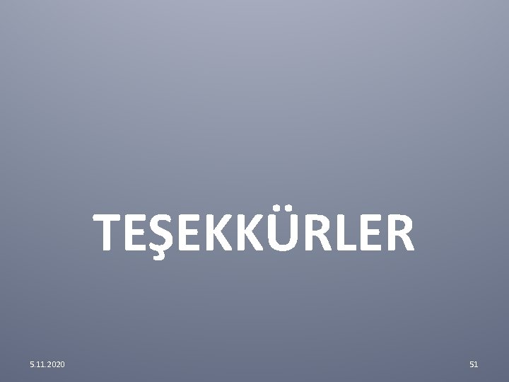 TEŞEKKÜRLER 5. 11. 2020 51 TEŞEKKÜRLER 5. 11. 2020 51