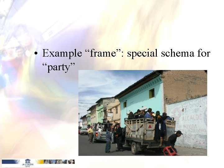  • Example “frame”: special schema for “party” 