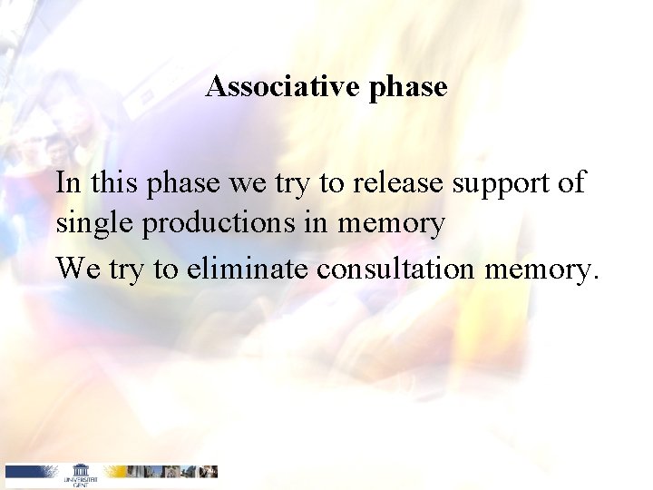Associative phase In this phase we try to release support of single productions in
