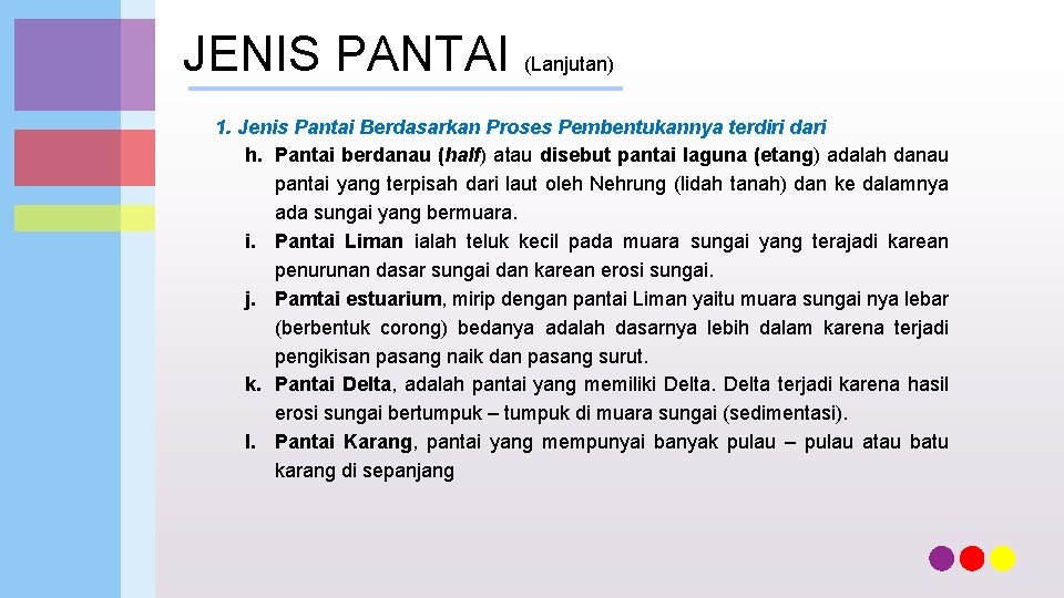 JENIS PANTAI (Lanjutan) 1. Jenis Pantai Berdasarkan Proses Pembentukannya terdiri dari h. Pantai berdanau