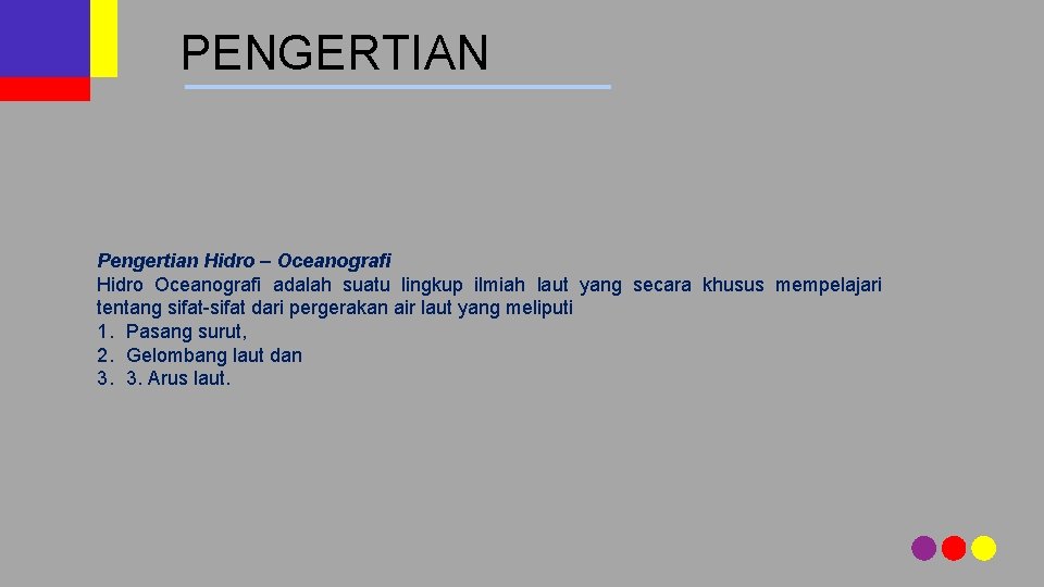 PENGERTIAN Pengertian Hidro – Oceanografi Hidro Oceanografi adalah suatu lingkup ilmiah laut yang secara