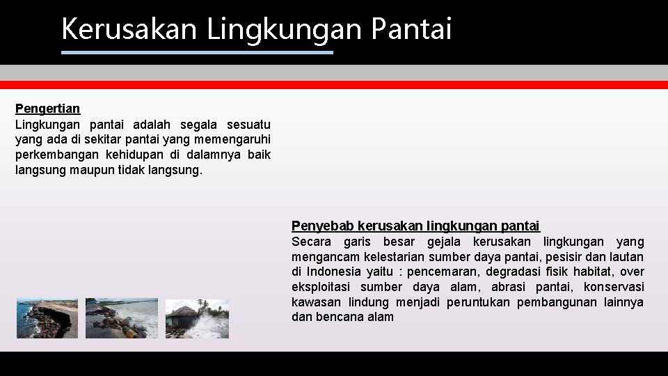 Kerusakan Lingkungan Pantai Pengertian Lingkungan pantai adalah segala sesuatu yang ada di sekitar pantai