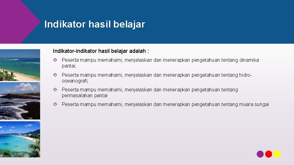 Indikator hasil belajar Indikator-indikator hasil belajar adalah : Peserta mampu memahami, menjelaskan dan menerapkan