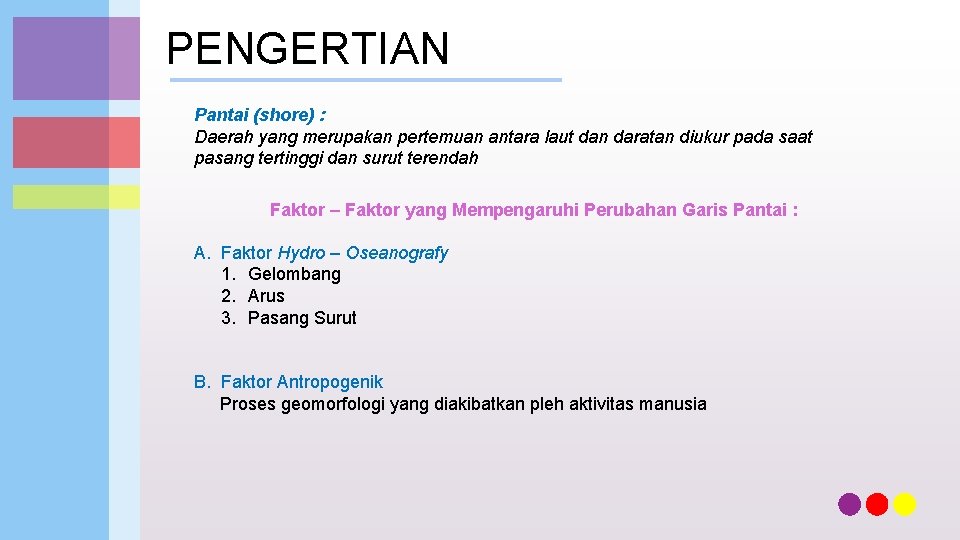 PENGERTIAN Pantai (shore) : Daerah yang merupakan pertemuan antara laut dan daratan diukur pada