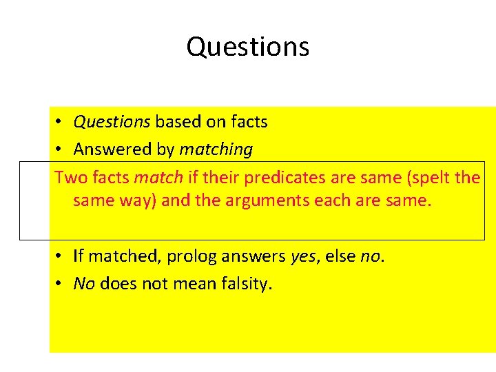 Questions • Questions based on facts • Answered by matching Two facts match if