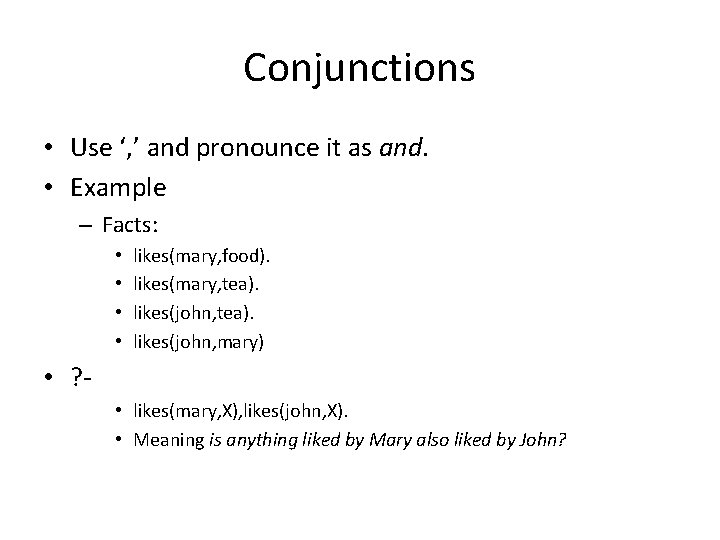 Conjunctions • Use ‘, ’ and pronounce it as and. • Example – Facts: