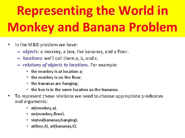 Representing the World in Monkey and Banana Problem • In the M&B problem we