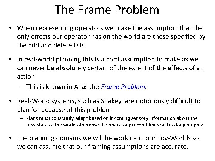 The Frame Problem • When representing operators we make the assumption that the only