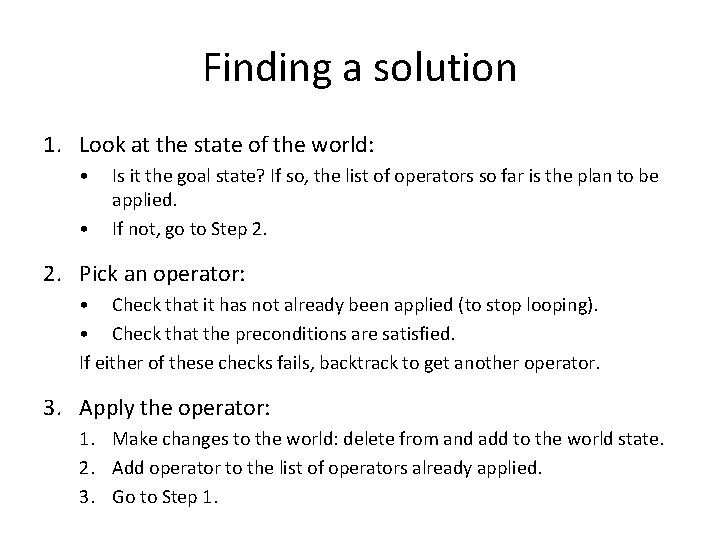 Finding a solution 1. Look at the state of the world: • • Is