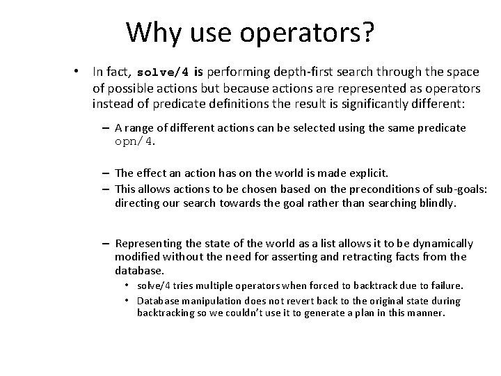 Why use operators? • In fact, solve/4 is performing depth-first search through the space