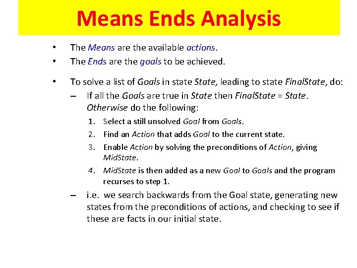 Means Ends Analysis • • The Means are the available actions. The Ends are