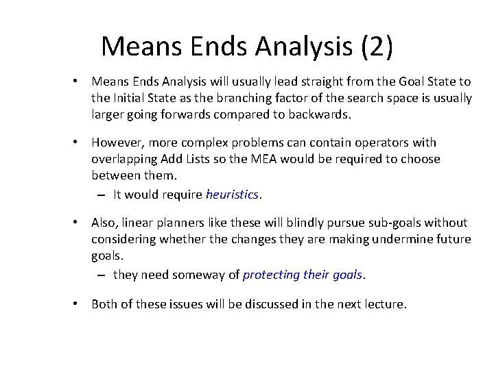 Means Ends Analysis (2) • Means Ends Analysis will usually lead straight from the