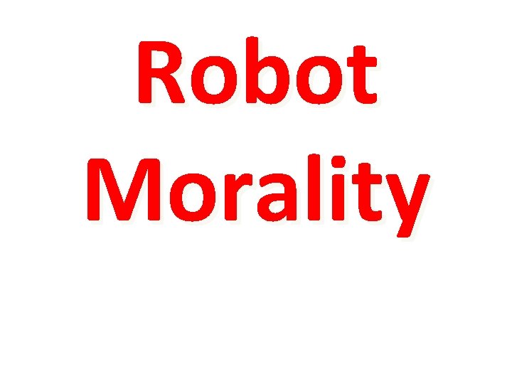 Robot Morality 