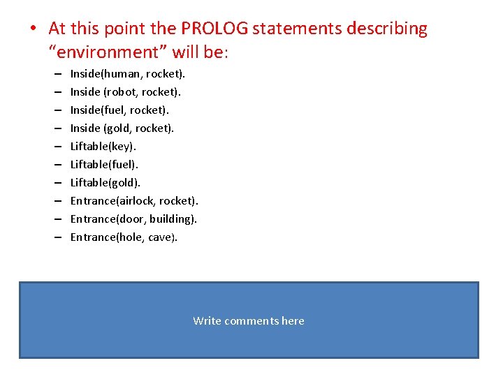  • At this point the PROLOG statements describing “environment” will be: – –