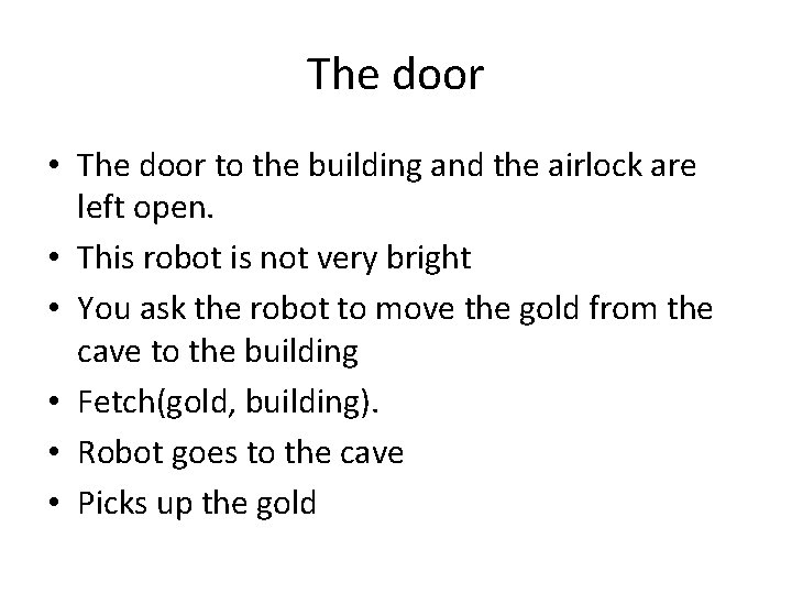 The door • The door to the building and the airlock are left open.