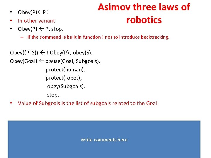  • Obey(P) P! • In other variant • Obey(P) P, stop. Asimov three