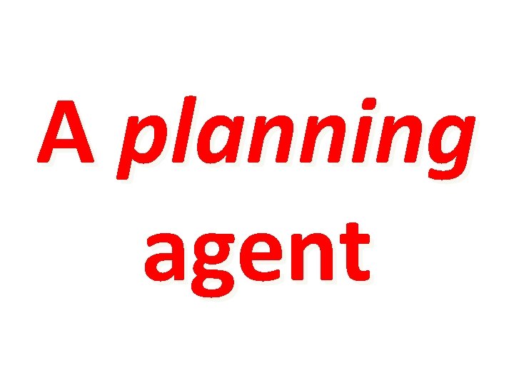 A planning agent 