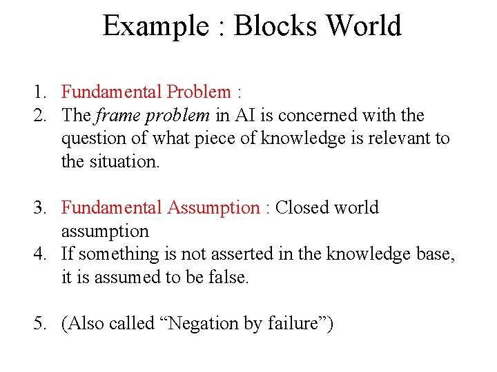 Example : Blocks World 1. Fundamental Problem : 2. The frame problem in AI