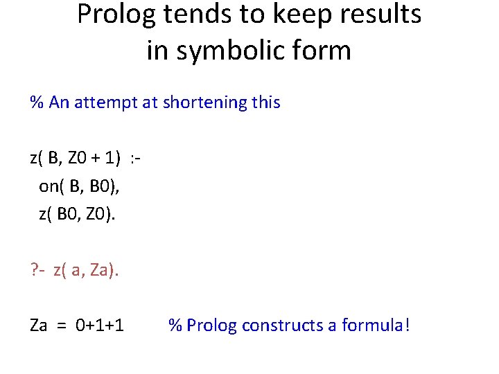Prolog tends to keep results in symbolic form % An attempt at shortening this