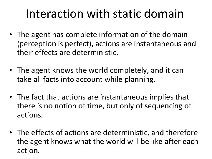 Interaction with static domain • The agent has complete information of the domain (perception