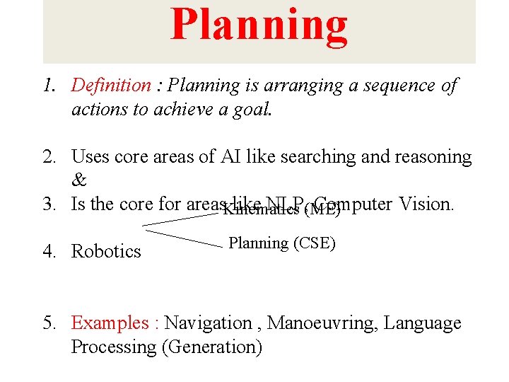 Planning 1. Definition : Planning is arranging a sequence of actions to achieve a