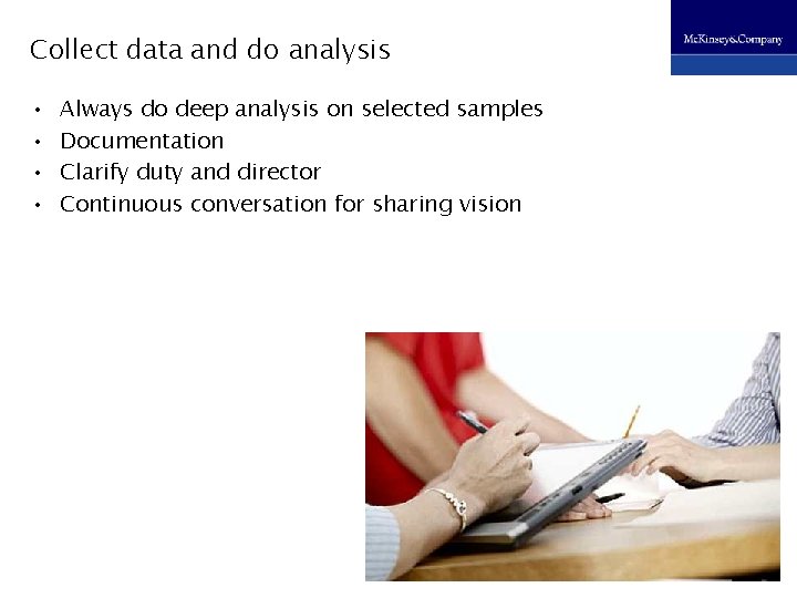Collect data and do analysis • • Always do deep analysis on selected samples