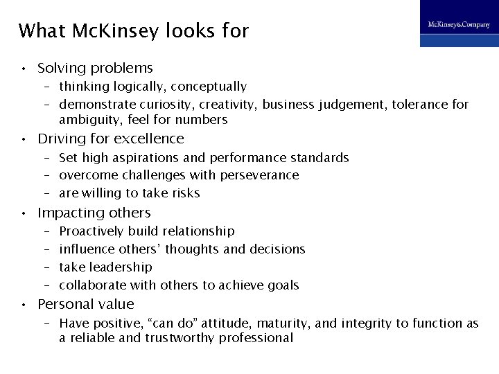 What Mc. Kinsey looks for • Solving problems – thinking logically, conceptually – demonstrate