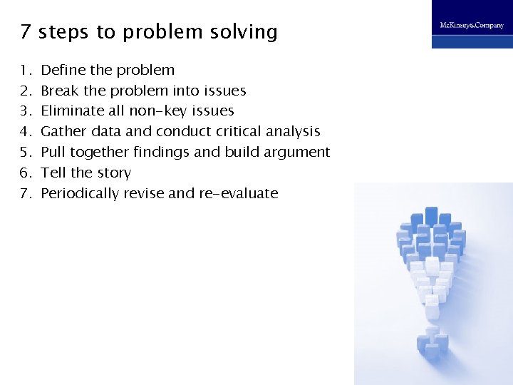 7 steps to problem solving 1. 2. 3. 4. 5. 6. 7. Define the