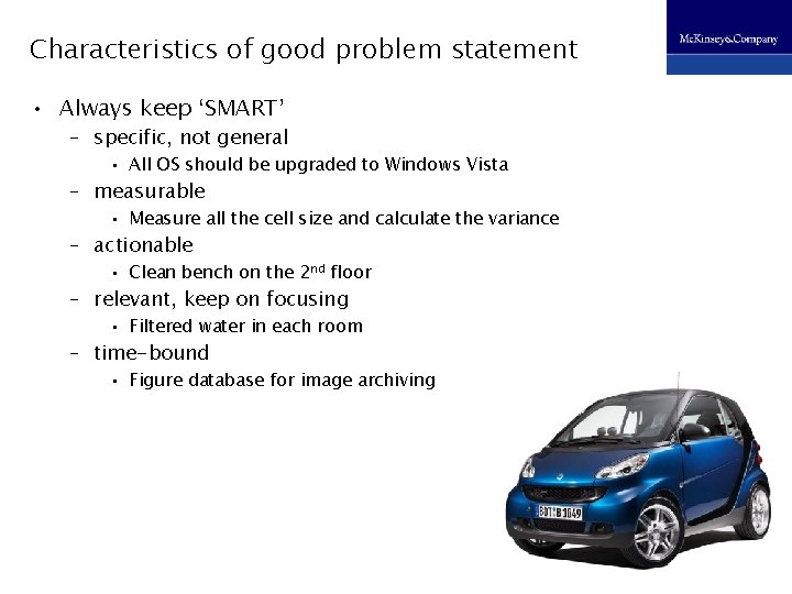 Characteristics of good problem statement • Always keep ‘SMART’ – specific, not general •