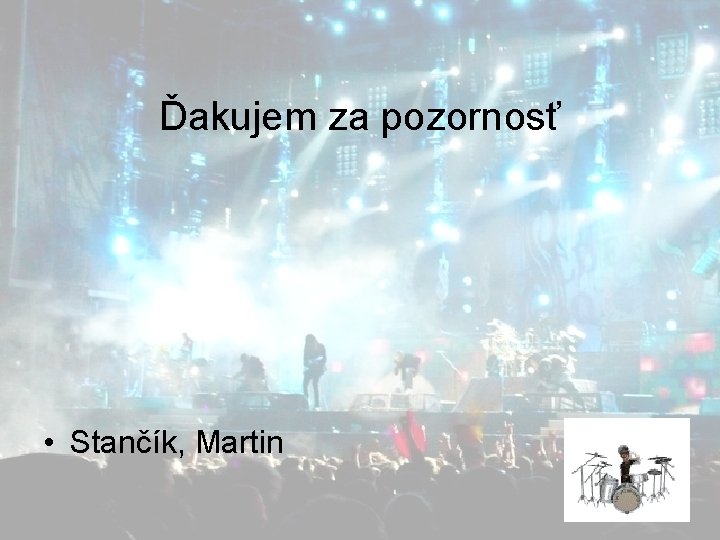 Ďakujem za pozornosť • Stančík, Martin 