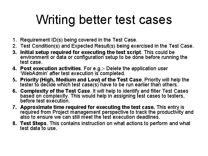 Writing better test cases 1. Requirement ID(s) being covered in the Test Case. 2.