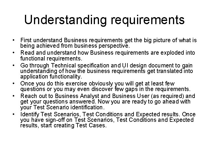 Understanding requirements • First understand Business requirements get the big picture of what is