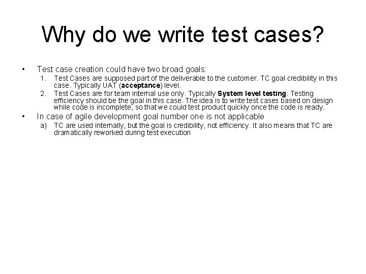 Why do we write test cases? • Test case creation could have two broad