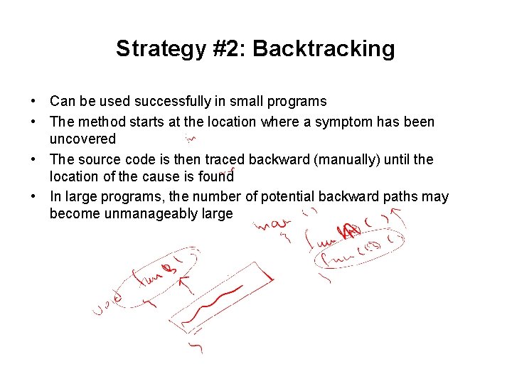 Strategy #2: Backtracking • Can be used successfully in small programs • The method