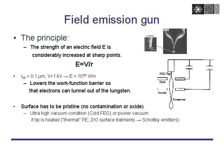 Field emission gun • The principle: – The strength of an electric field E