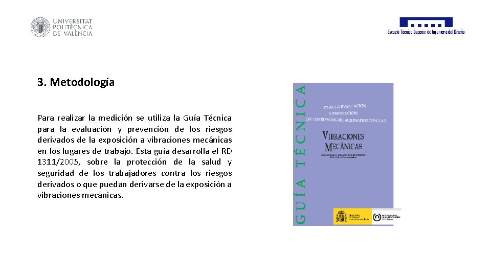 3. Metodología Para realizar la medición se utiliza la Guía Técnica para la evaluación