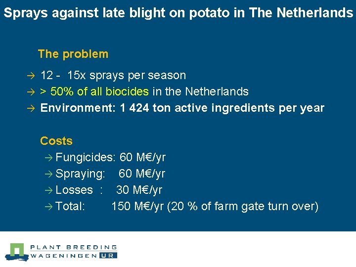 Sprays against late blight on potato in The Netherlands The problem à à à