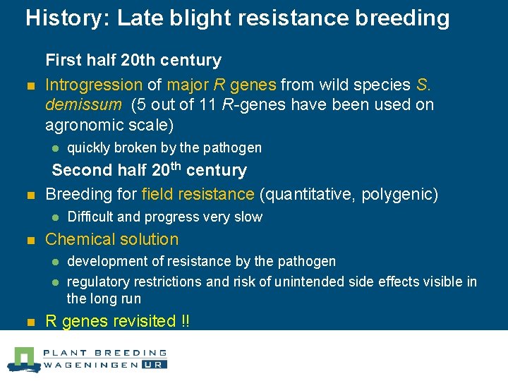 History: Late blight resistance breeding n First half 20 th century Introgression of major